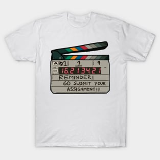 Clapboard - Reminder - Go submit your assignment T-Shirt